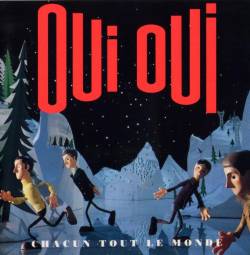 Oui Oui : Chacun Tout le Monde